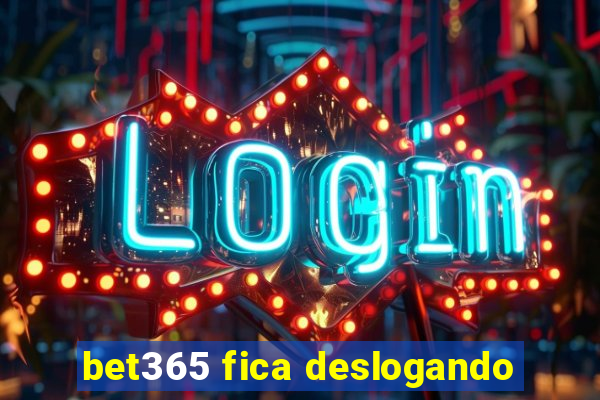 bet365 fica deslogando